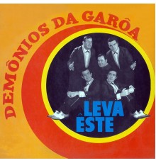 Demonios Da Garoa - Leva este