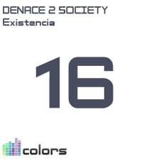 Denace 2 Society - Existencia