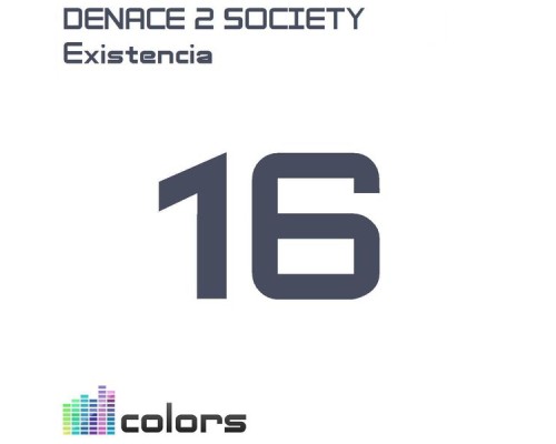 Denace 2 Society - Existencia