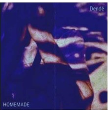 Dende - HOMEMADE Vol.1