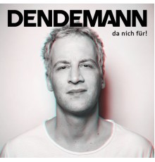 Dendemann - da nich für!