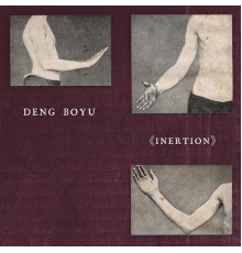 Deng Boyu - Inertion