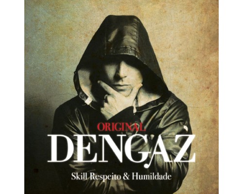 Dengaz - Skill, Respeito e Humildade