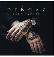 Dengaz - Para Sempre