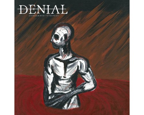 Denial - Condemned to Repeat