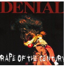 Denial - Rape Of The Century