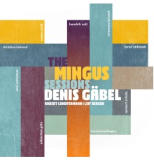 Denis Gäbel - The Mingus Sessions