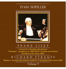 Denis Matsuev, Ivan Shpiller, Krasnoyarsk Academic Symphony Orchestra - Ivan Shpiller is Conducting, Vol. 9: Liszt, Strauss