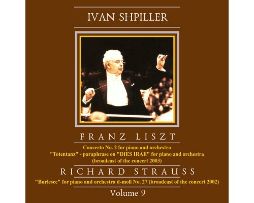Denis Matsuev, Ivan Shpiller, Krasnoyarsk Academic Symphony Orchestra - Ivan Shpiller is Conducting, Vol. 9: Liszt, Strauss Denis Matsuev, Ivan Shpiller, Krasnoyarsk Academic Symphony Orchestra - Ivan Shpiller is Conducting, Vol. 9: Liszt, Strauss