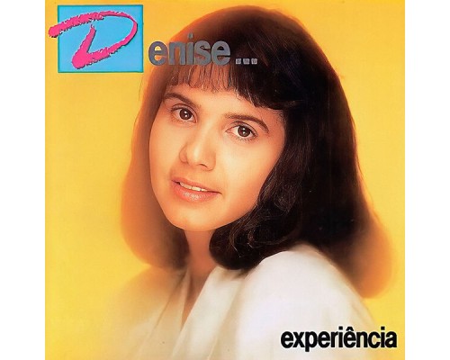 Denise - Experiência