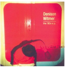 Denison Witmer - The 80's EP