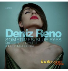 Deniz Reno - Sometimes / Blue Eyes