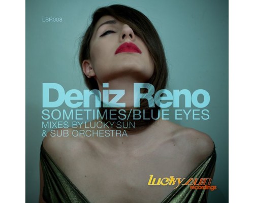 Deniz Reno - Sometimes / Blue Eyes