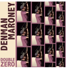 Denman Maroney - Double Zero