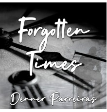 Denner Parreiras - Forgotten Times