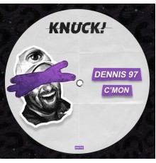 Dennis 97 - C´mon