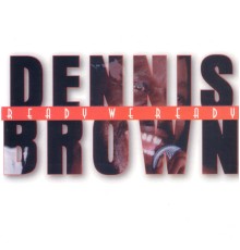 Dennis Brown - Ready We Ready