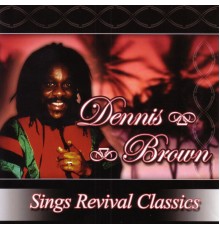 Dennis Brown - Sings Revival Classics