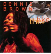 Dennis Brown - Nothing Like This