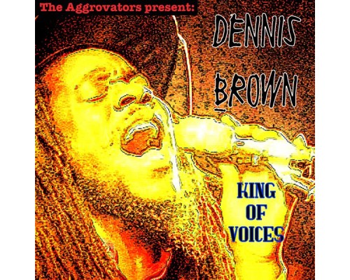 Dennis Brown - King of Voices