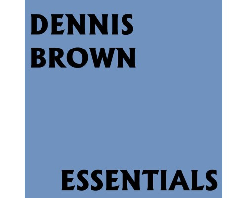 Dennis Brown - Dennis Brown Essentials