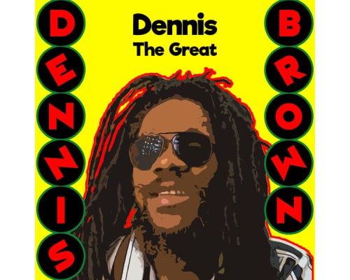 Dennis Brown - Dennis the Great