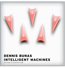 Dennis Bunas - Intelligent Machines