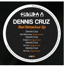 Dennis Cruz - Bad Behaviour EP