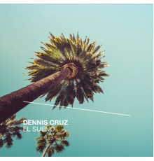 Dennis Cruz - El Sueño