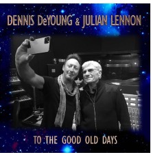 Dennis DeYoung - To the Good Old Days / East of Midnight