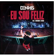 Dennis Dj - Eu Sou Feliz