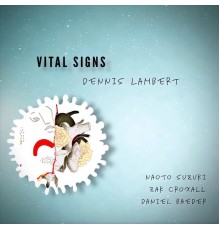 Dennis Lambert - Vital Signs