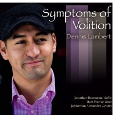 Dennis Lambert - Symptoms of Volition