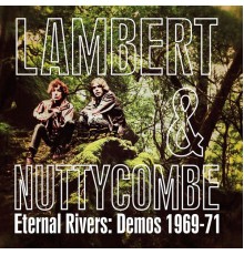 Dennis Lambert & Craig Nuttycombe - Eternal Rivers: Demos 1969-71