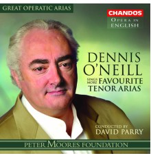 Dennis O'Neil, ténor - Dennis O'Neil chante des favoris d'Opéra pour ténor