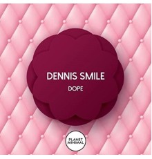 Dennis Smile - Dope