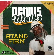 Dennis Walks - Stand Firm