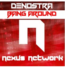 Denostra - Bang Around