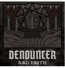 Denouncer - Bad Faith