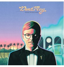 Dent May - Across the Multiverse