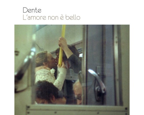 Dente - L'amore non è bello