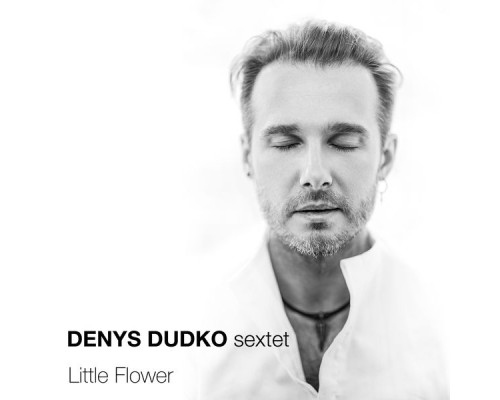 Denys Dudko Sextet - Little Flower