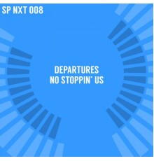 Departures - No Stoppin' Us