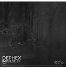 Dephex - Impulse EP (Original Mix)