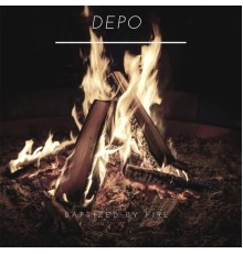 Depo - Baptized by Fire