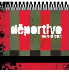 Deportivo - Parmi Eux