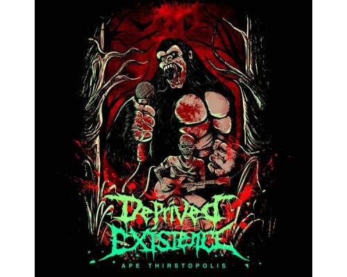 Deprived Existence - Ape Thirstopolis