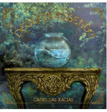 Dequenvessendo - Canto das Xacias