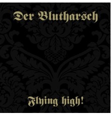 Der Blutharsch - Flying High!