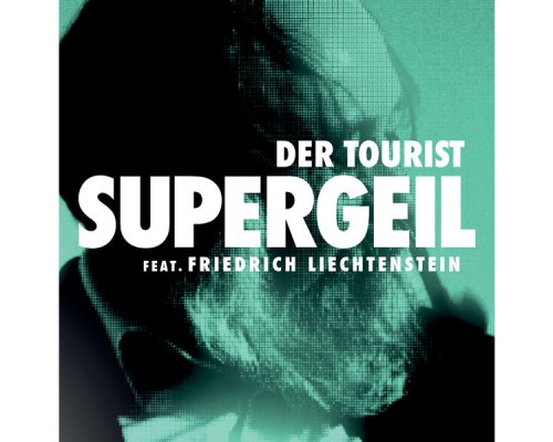 Der Tourist, Friedrich Liechtenstein - Supergeil